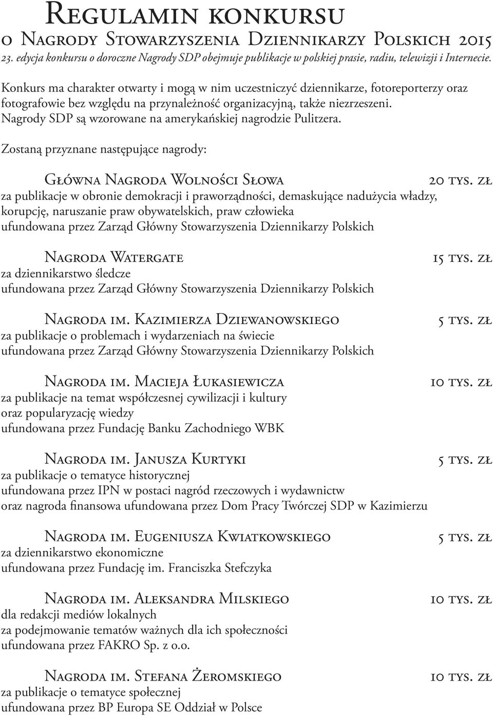 Nagrody SDP są wzorowane na amerykańskiej nagrodzie Pulitzera.