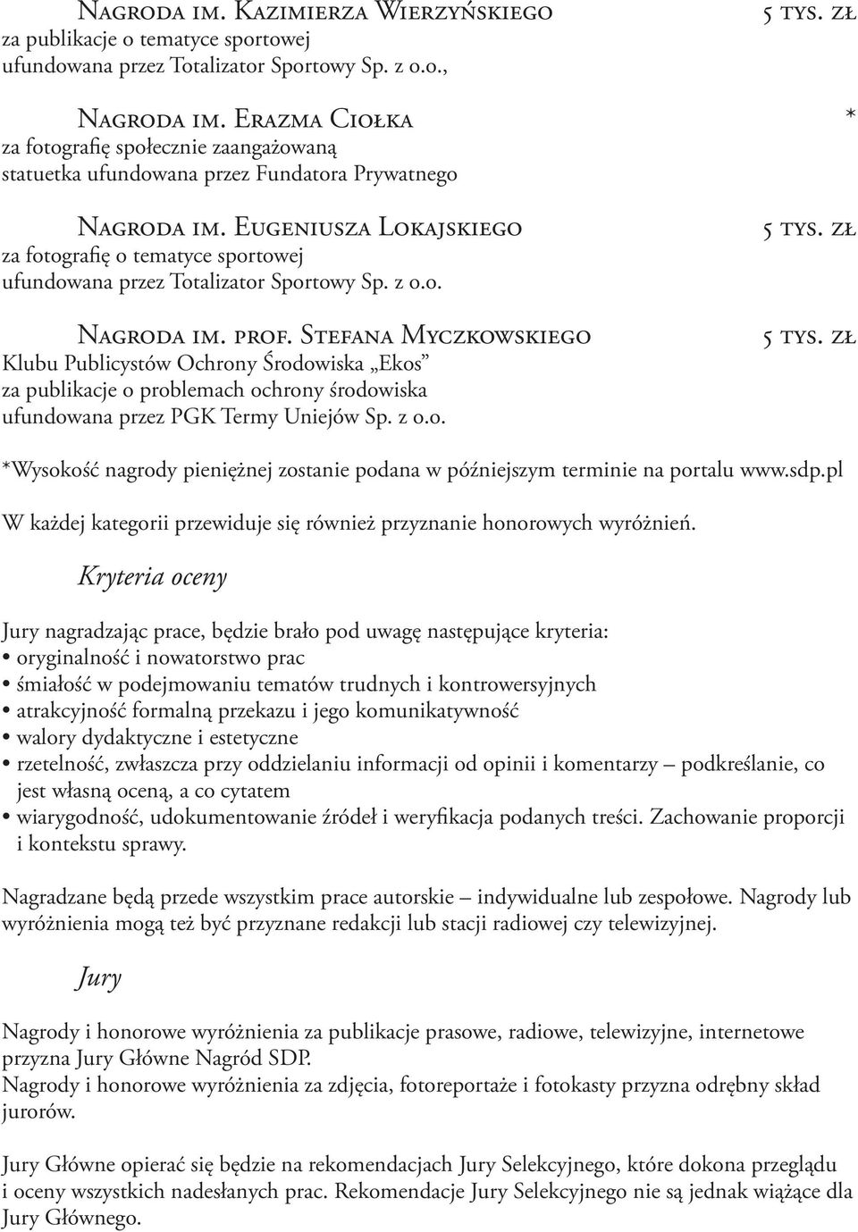Eugeniusza Lokajskiego za fotografię o tematyce sportowej ufundowana przez Totalizator Sportowy Sp. z o.o. Nagroda im. prof.