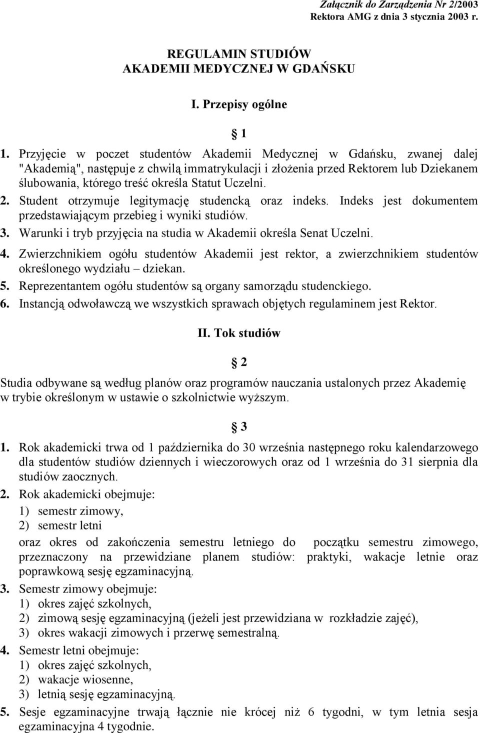 Uczelni. 2. Student otrzymuje legitymację studencką oraz indeks. Indeks jest dokumentem przedstawiającym przebieg i wyniki studiów. 3.