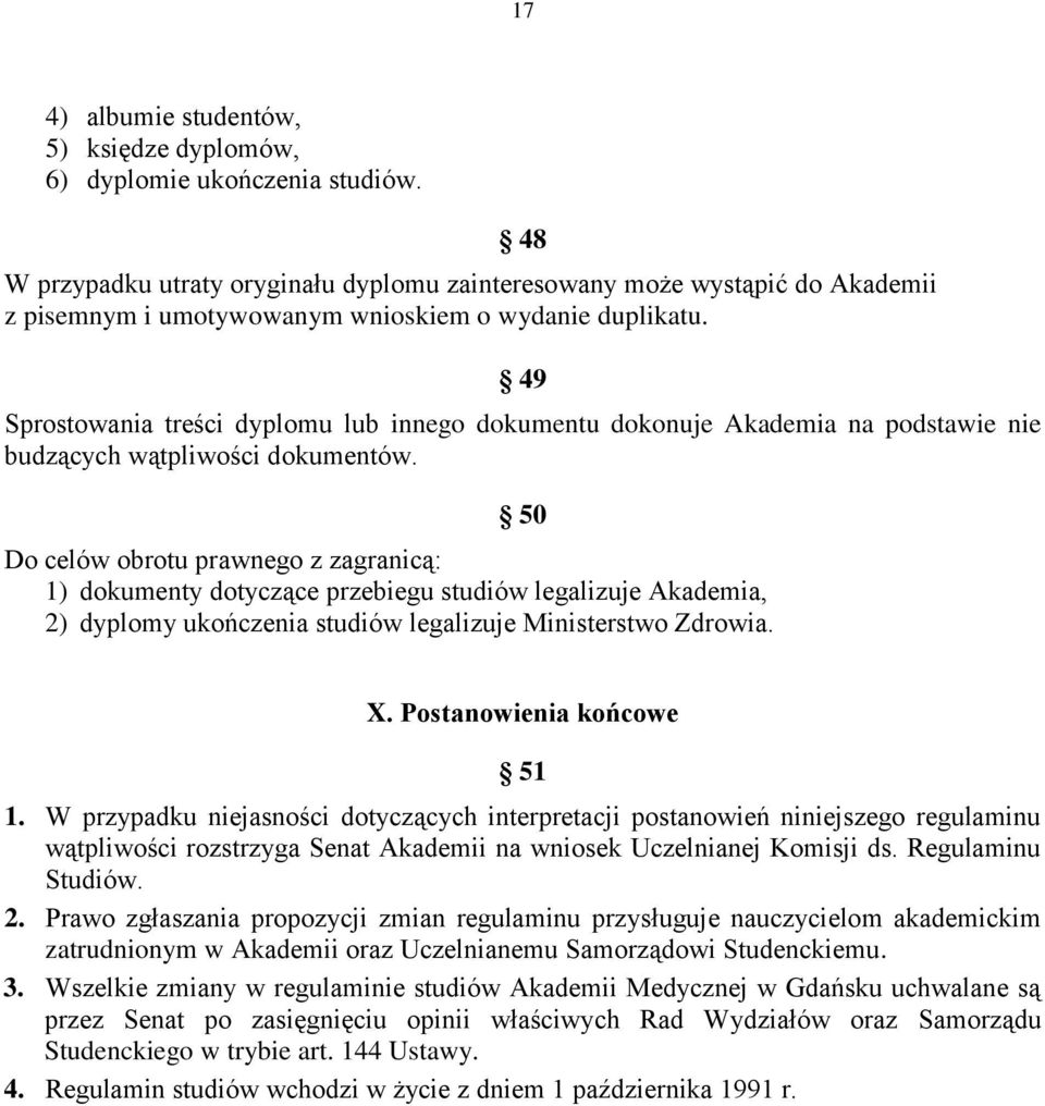 49 Sprostowania treści dyplomu lub innego dokumentu dokonuje Akademia na podstawie nie budzących wątpliwości dokumentów.