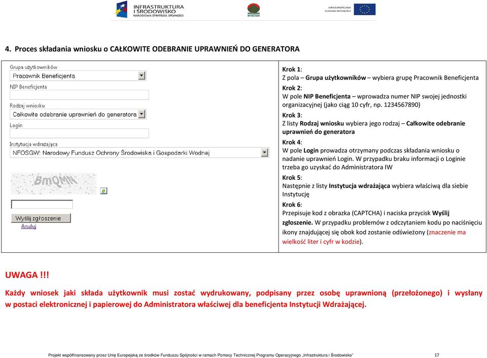 1234567890) Krok 3: Z listy Rodzaj wniosku wybiera jego rodzaj Całkowite odebranie uprawnień do generatora Krok 4: W pole Login prowadza otrzymany podczas składania wniosku o nadanie uprawnień Login.