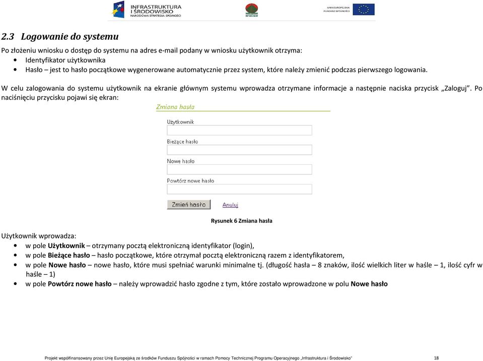 W celu zalogowania do systemu użytkownik na ekranie głównym systemu wprowadza otrzymane informacje a następnie naciska przycisk Zaloguj.