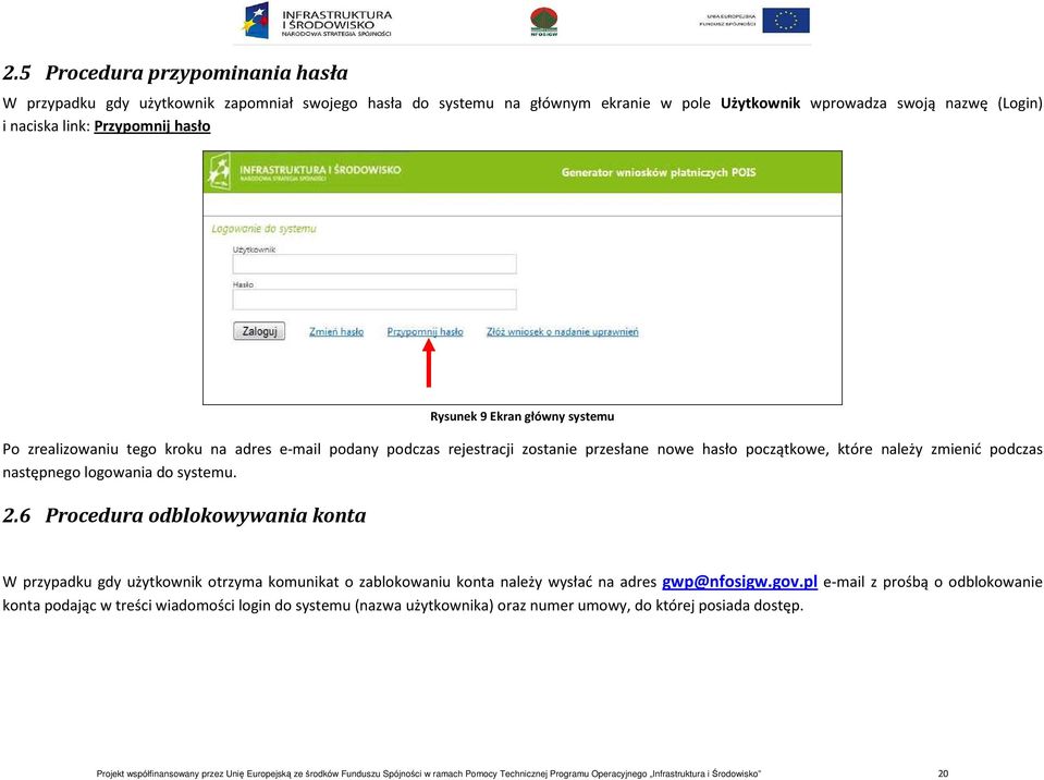 systemu. 2.6 Procedura odblokowywania konta W przypadku gdy użytkownik otrzyma komunikat o zablokowaniu konta należy wysłać na adres gwp@nfosigw.gov.
