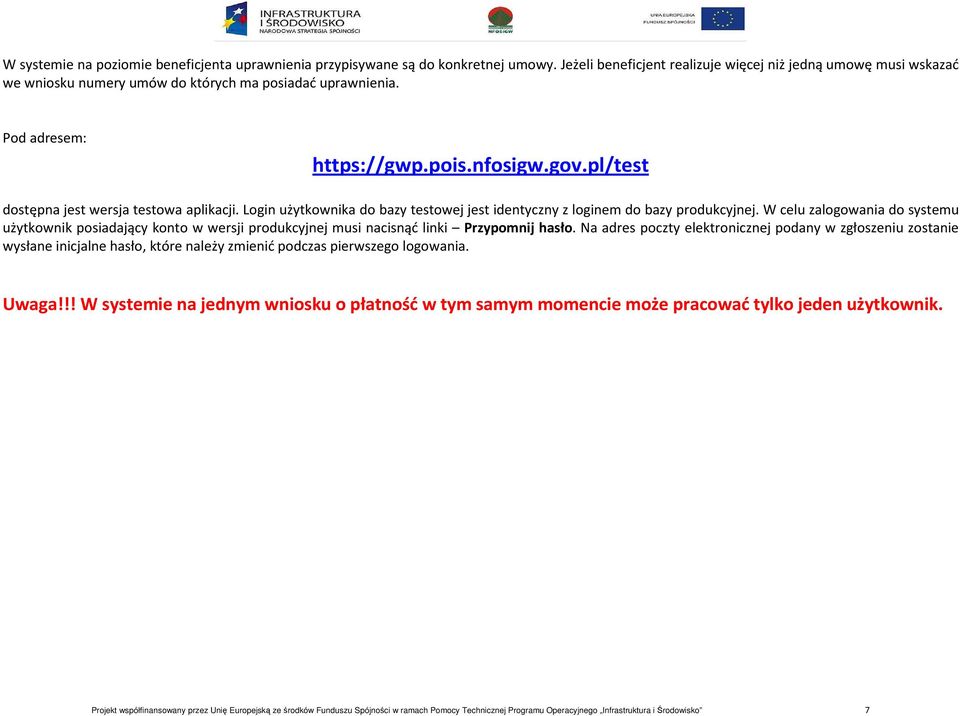 pl/test dostępna jest wersja testowa aplikacji. Login użytkownika do bazy testowej jest identyczny z loginem do bazy produkcyjnej.