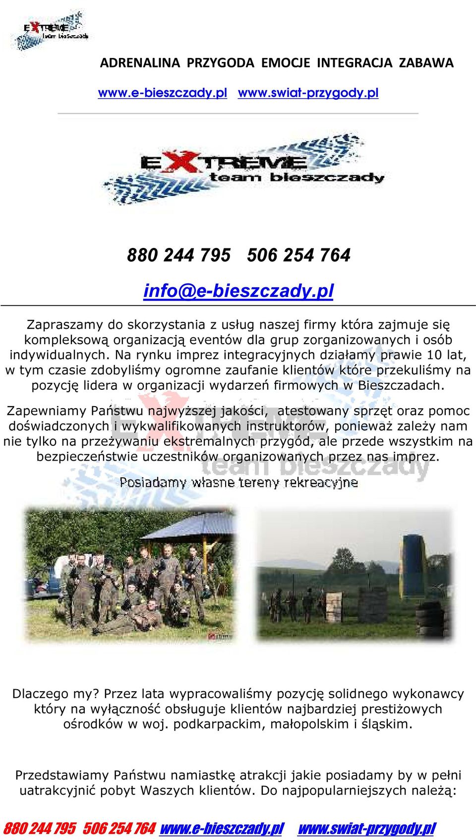 Na rynku imprez integracyjnych działamy prawie 10 lat, w tym czasie zdobyliśmy ogromne zaufanie klientów które przekuliśmy na pozycję lidera w organizacji wydarzeń firmowych w Bieszczadach.