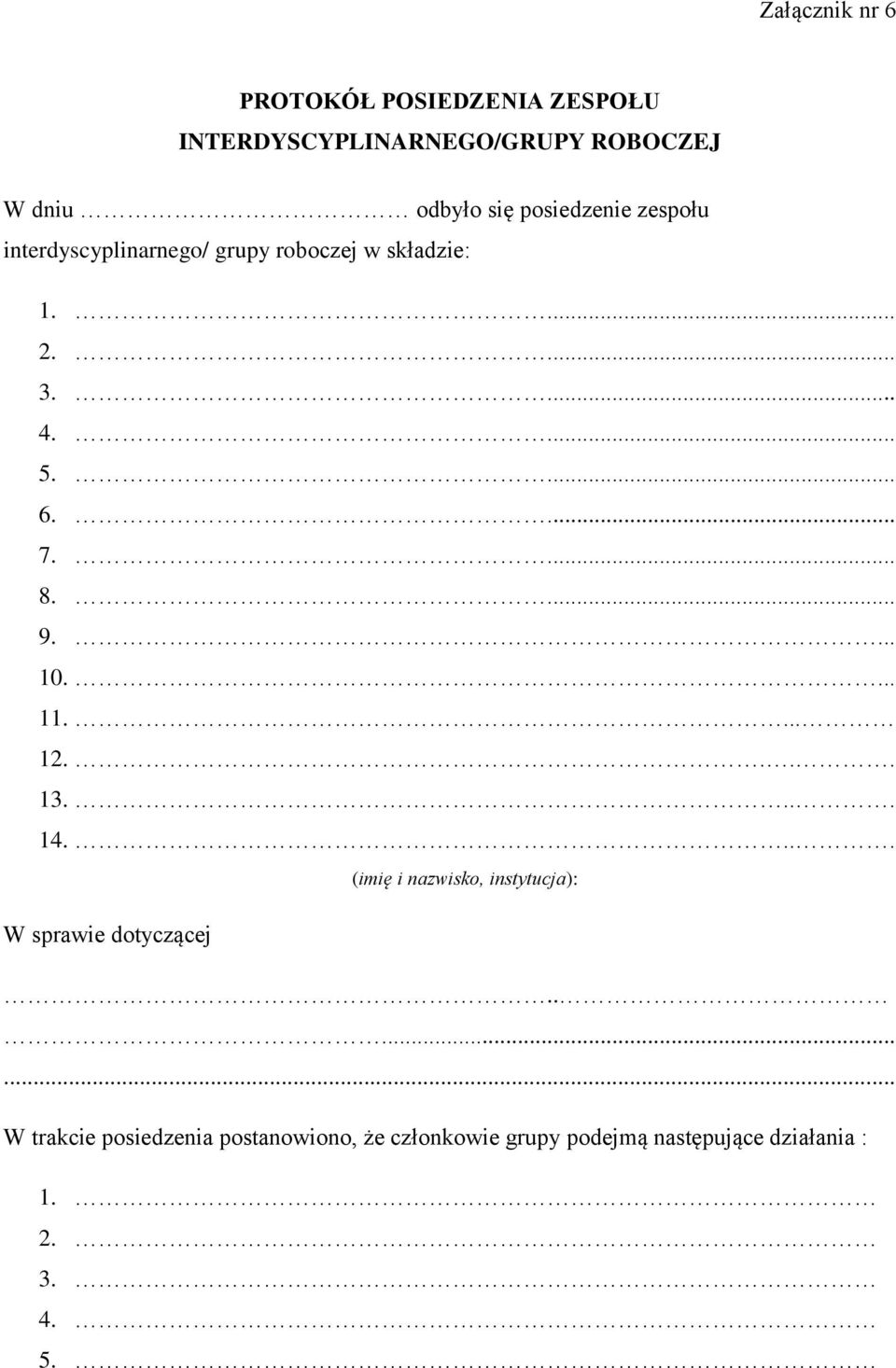 ... 8.... 9.... 10.... 11.... 12.... 13.... 14.... (imię i nazwisko, instytucja): W sprawie dotyczącej.