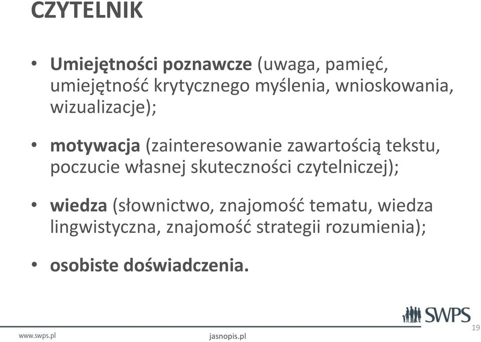 tekstu, poczucie własnej skuteczności czytelniczej); wiedza (słownictwo,