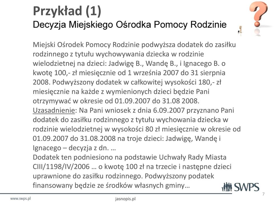 Podwyższony dodatek w całkowitej wysokości 180,- zł miesięcznie na każde z wymienionych dzieci będzie Pani otrzymywać w okresie od 01.09.