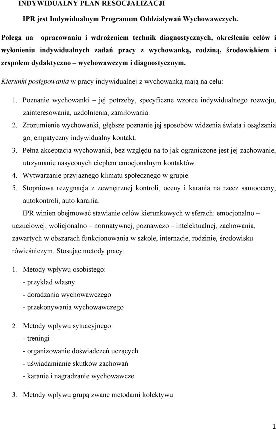 diagnostycznym. Kierunki postępowania w pracy indywidualnej z wychowanką mają na celu: 1.