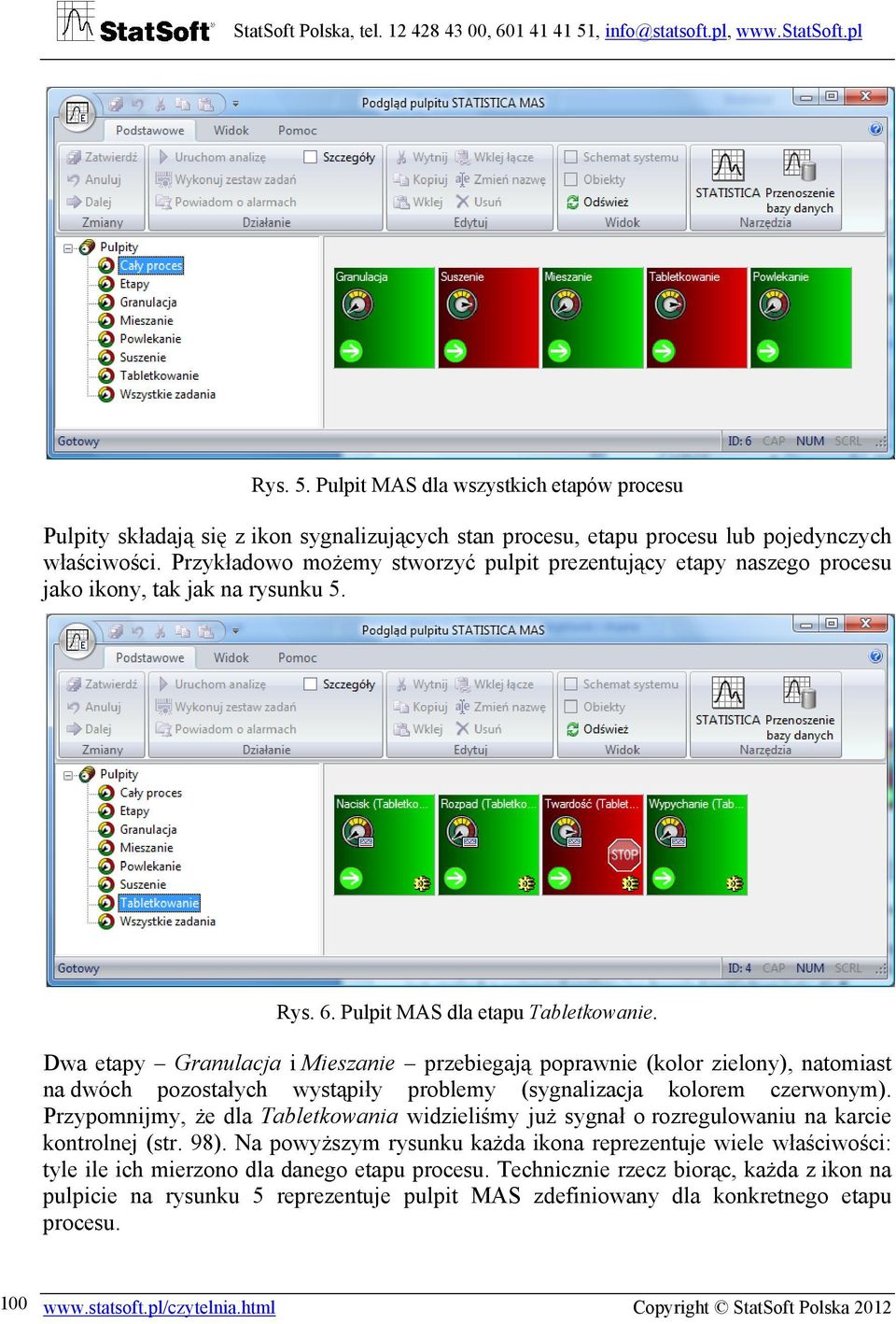 Dwa etapy Granulacja i Mieszanie przebiegają poprawnie (kolor zielony), natomiast na dwóch pozostałych wystąpiły problemy (sygnalizacja kolorem czerwonym).