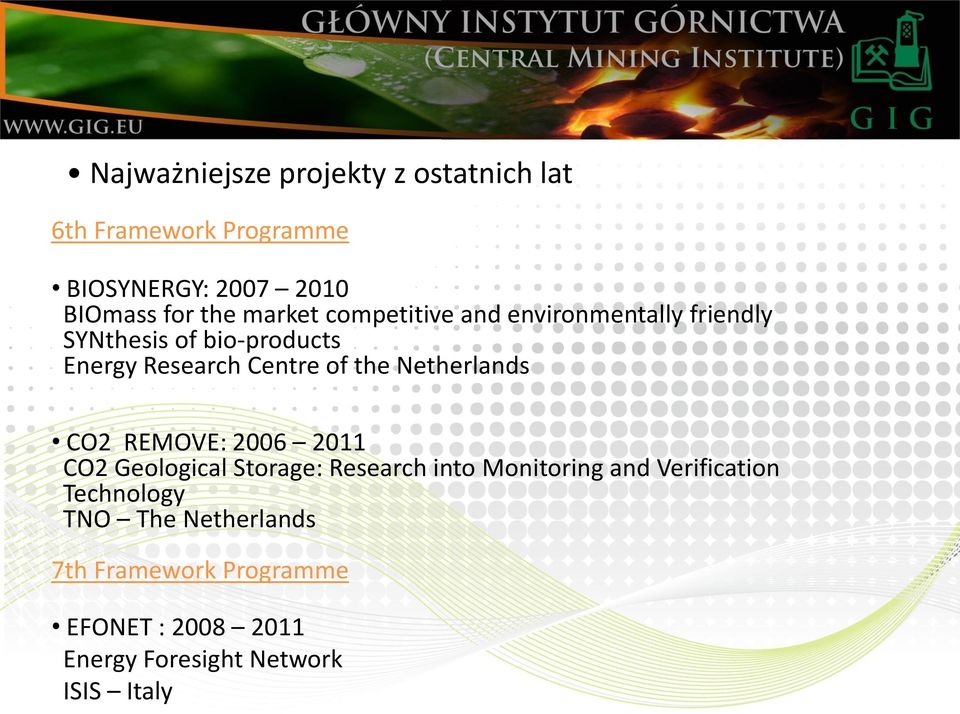 Netherlands CO2 REMOVE: 2006 2011 CO2 Geological Storage: Research into Monitoring and Verification