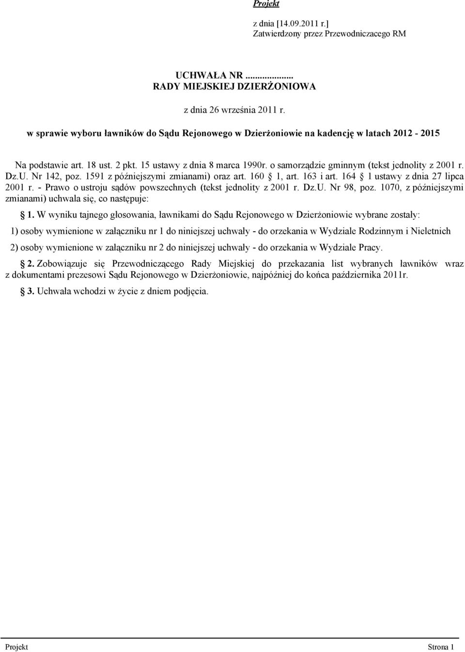 o samorządzie gminnym (tekst jednolity z 2001 r. Dz.U. Nr 142, poz. 1591 z późniejszymi zmianami) oraz art. 160 1, art. 163 i art. 164 1 ustawy z dnia 27 lipca 2001 r.