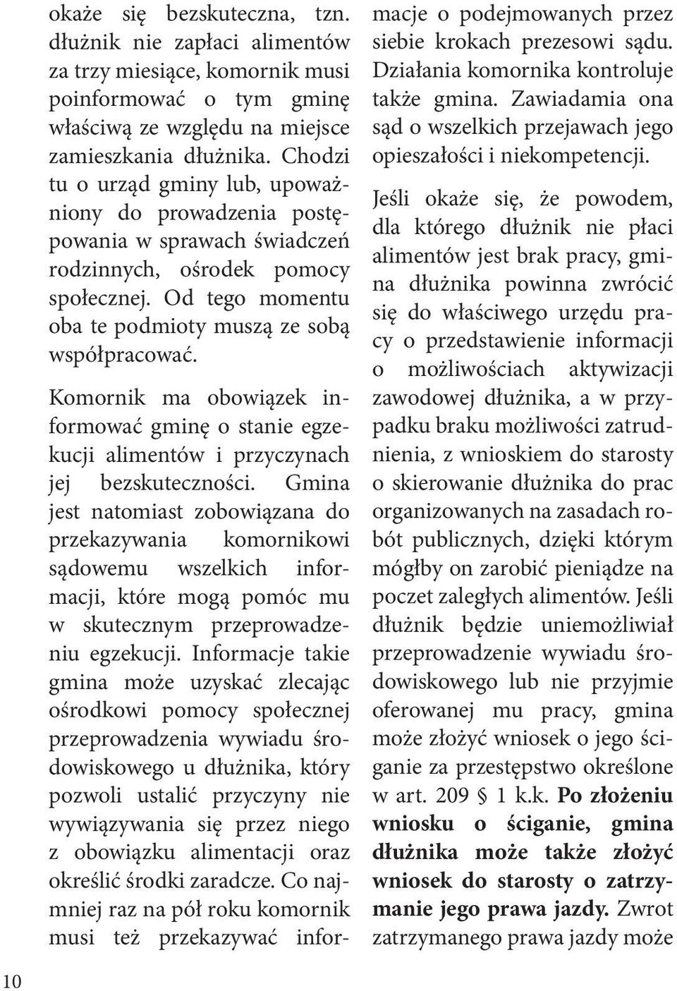 Komornik ma obowiązek informować gminę o stanie egzekucji alimentów i przyczynach jej bezskuteczności.