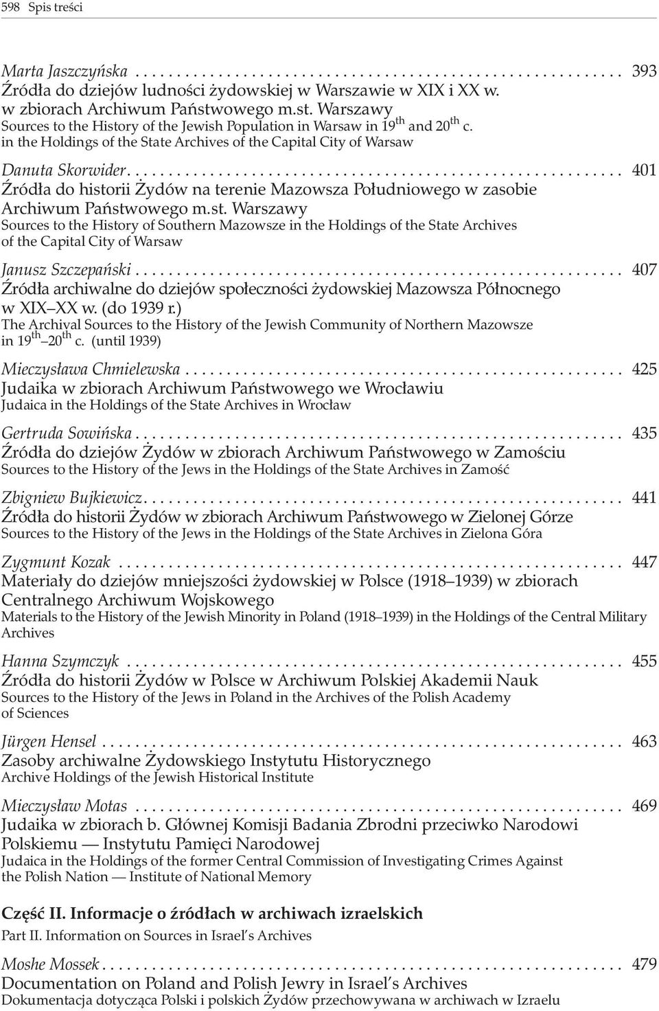 ... 401 ród³a do historii ydów na terenie Mazowsza Po³udniowego w zasobie Archiwum Pañstwowego m.st. Warszawy Sources to the History of Southern Mazowsze in the Holdings of the State Archives of the Capital City of Warsaw Janusz Szczepañski.