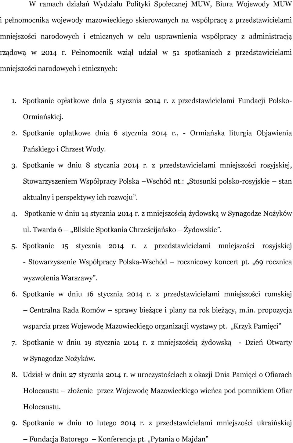 Spotkanie opłatkowe dnia 5 stycznia 2014 r. z przedstawicielami Fundacji Polsko- Ormiańskiej. 2. Spotkanie opłatkowe dnia 6 stycznia 2014 r., - Ormiańska liturgia Objawienia Pańskiego i Chrzest Wody.