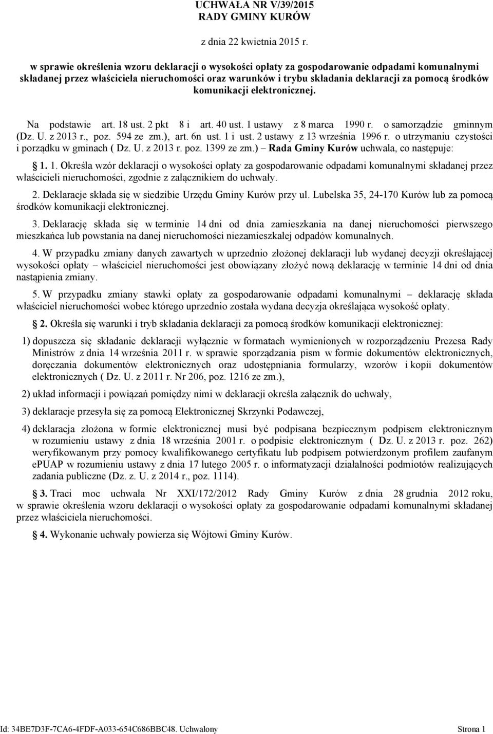 komunikacji elektronicznej. Na podstawie art. 18 ust. 2 pkt 8 i art. 40 ust. 1 ustawy z 8 marca 1990 r. o samorządzie gminnym (Dz. U. z 2013 r., poz. 594 ze zm.), art. 6n ust. 1 i ust.