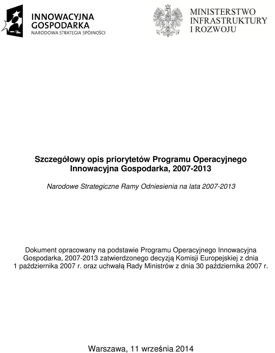Operacyjnego Innowacyjna Gospodarka, 2007-2013 zatwierdzonego decyzją Komisji Europejskiej z dnia