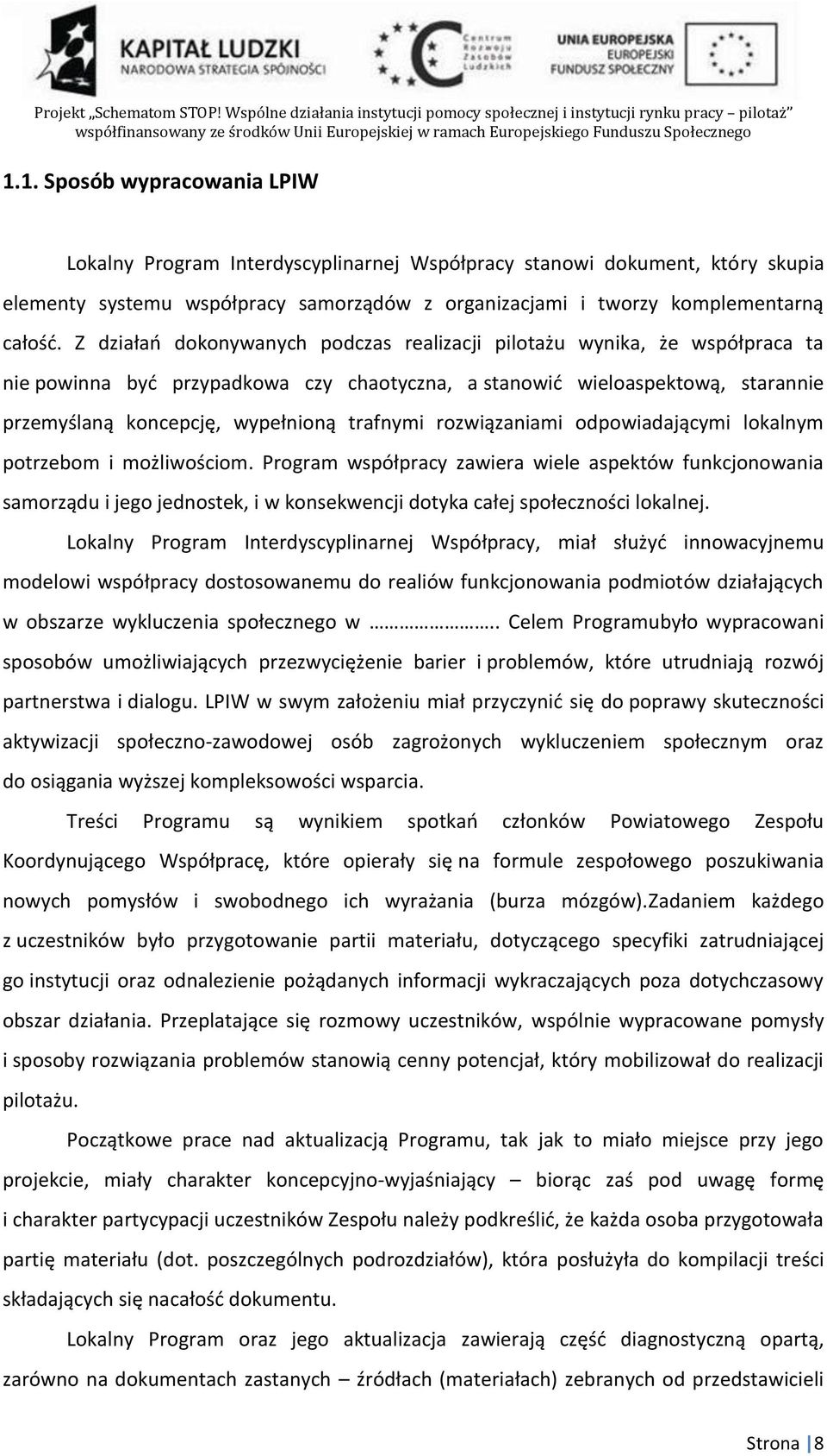 rozwiązaniami odpowiadającymi lokalnym potrzebom i możliwościom.