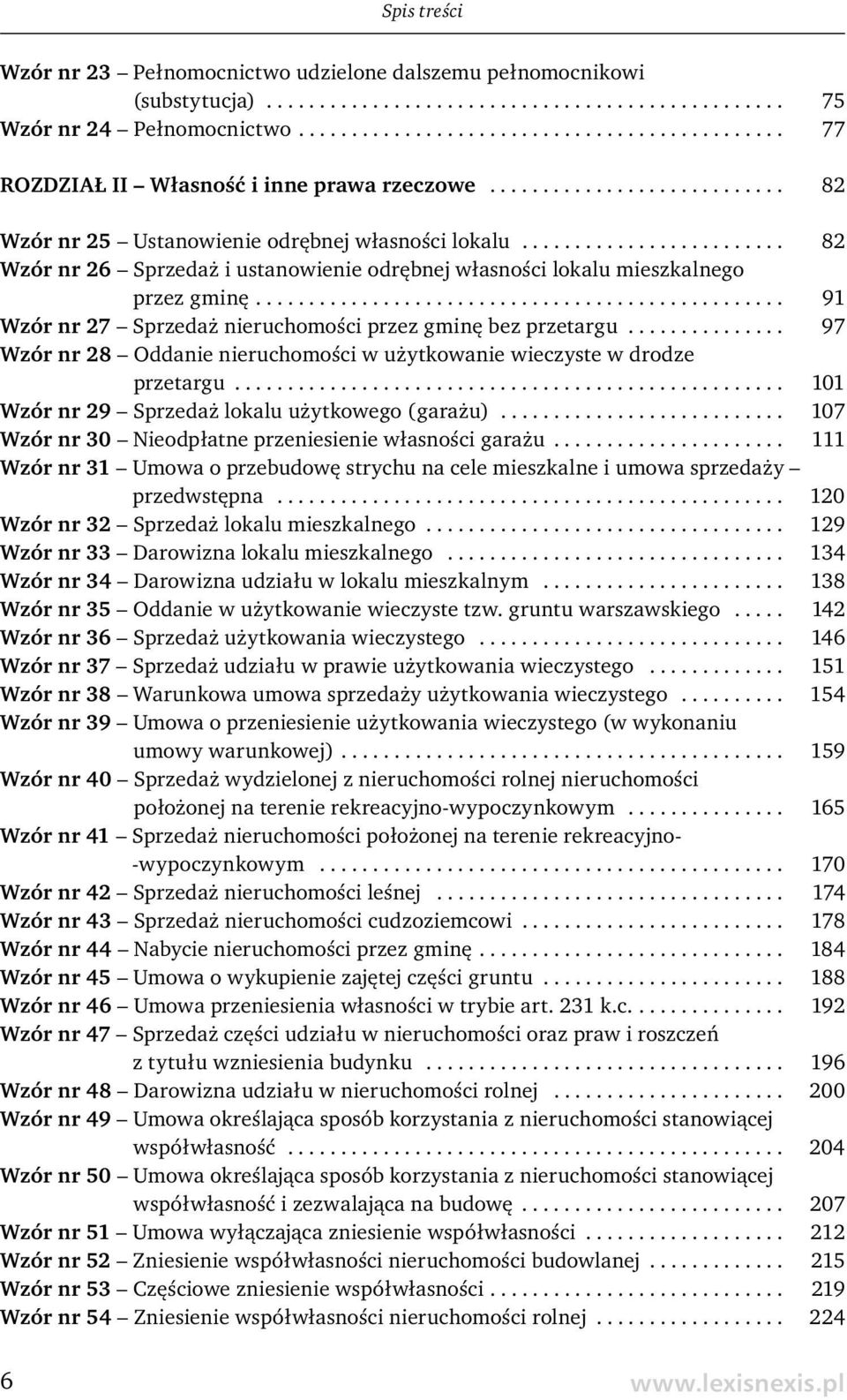 ................................................. 91 Wzór nr 27 Sprzedaż nieruchomości przez gminę bez przetargu............... 97 Wzór nr 28 Oddanie nieruchomości w użytkowanie wieczyste w drodze przetargu.