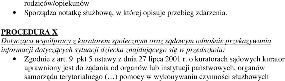 sytuacji dziecka znajdującego się w przedszkolu: Zgodnie z art. 9 pkt 5 ustawy z dnia 27 lipca 2001 r.