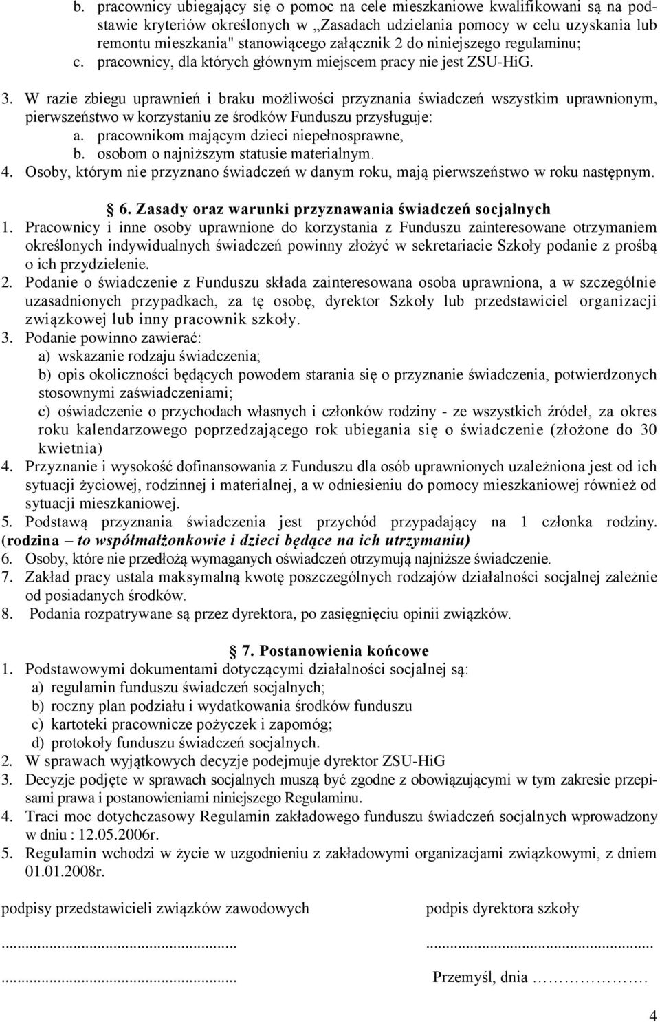 W razie zbiegu uprawnień i braku możliwości przyznania świadczeń wszystkim uprawnionym, pierwszeństwo w korzystaniu ze środków Funduszu przysługuje: a. pracownikom mającym dzieci niepełnosprawne, b.