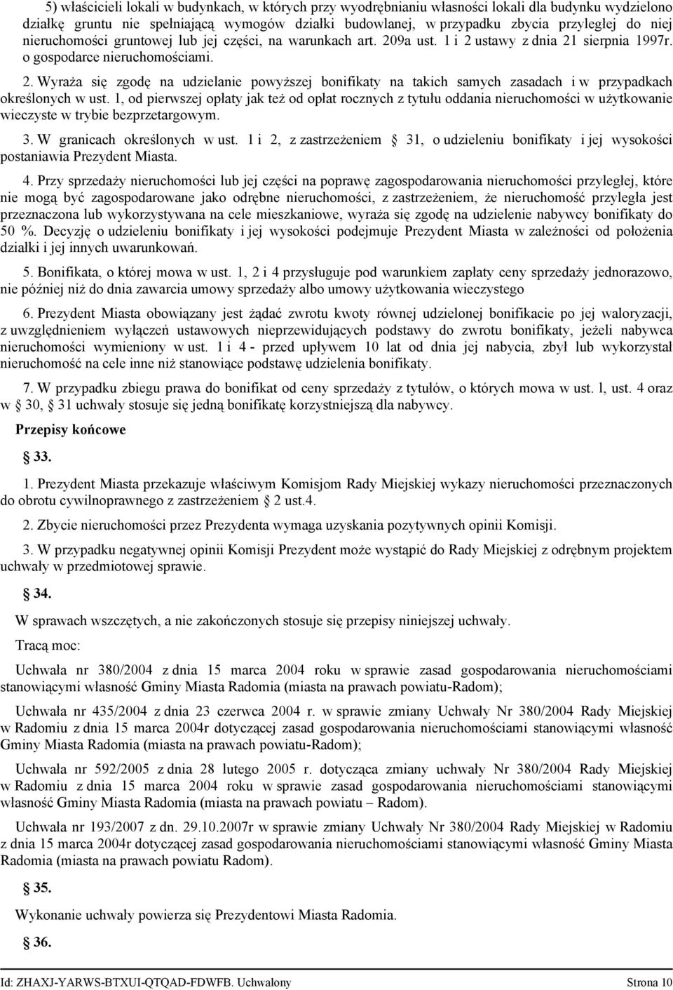 1, od pierwszej opłaty jak też od opłat rocznych z tytułu oddania nieruchomości w użytkowanie wieczyste w trybie bezprzetargowym. 3. W granicach określonych w ust.