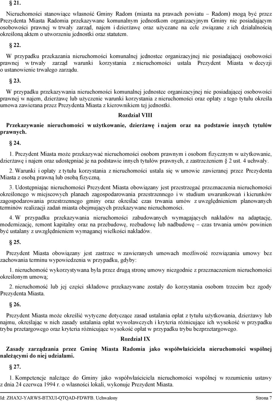 W przypadku przekazania nieruchomości komunalnej jednostce organizacyjnej nie posiadającej osobowości prawnej w trwały zarząd warunki korzystania z nieruchomości ustala Prezydent Miasta w decyzji o