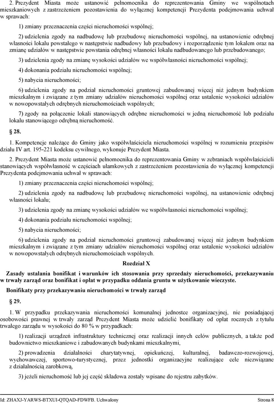 następstwie nadbudowy lub przebudowy i rozporządzenie tym lokalem oraz na zmianę udziałów w następstwie powstania odrębnej własności lokalu nadbudowanego lub przebudowanego; 3) udzielenia zgody na