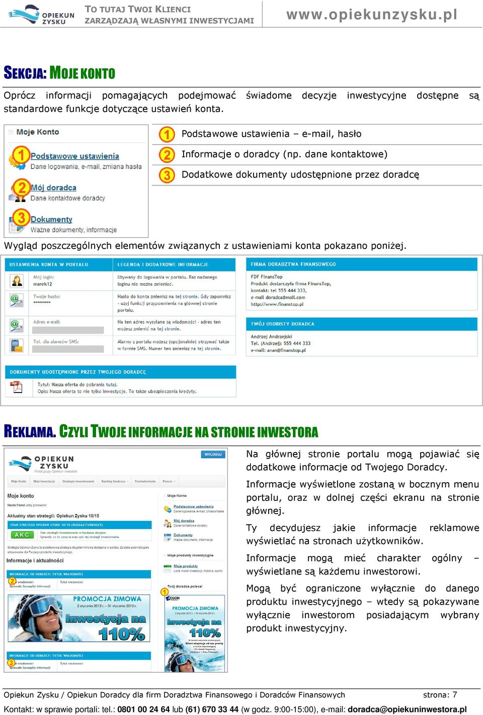 dane kontaktowe) Dodatkowe dokumenty udostępnione przez doradcę Wygląd poszczególnych elementów związanych z ustawieniami konta pokazano poniżej. REKLAMA.