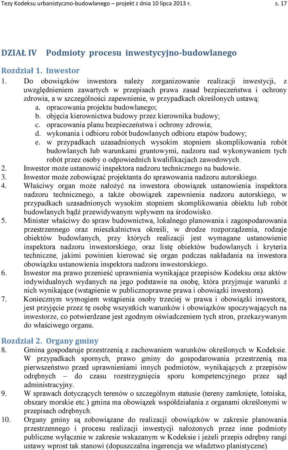 określonych ustawą: a. opracowania projektu budowlanego; b. objęcia kierownictwa budowy przez kierownika budowy; c. opracowania planu bezpieczeństwa i ochrony zdrowia; d.