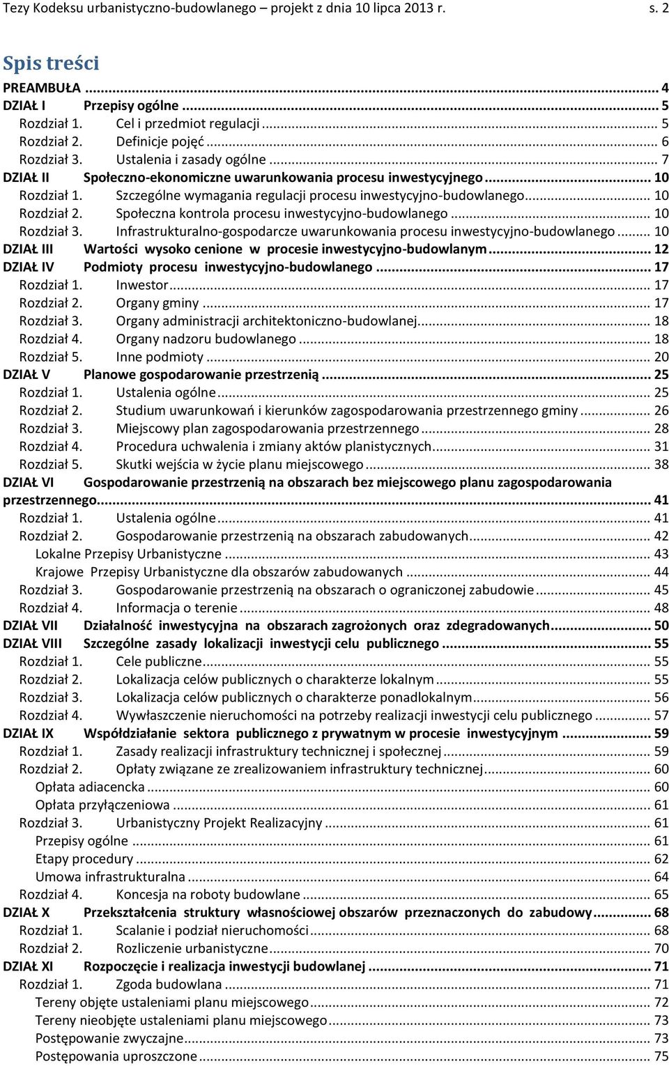 Szczególne wymagania regulacji procesu inwestycyjno-budowlanego... 10 Rozdział 2. Społeczna kontrola procesu inwestycyjno-budowlanego... 10 Rozdział 3.