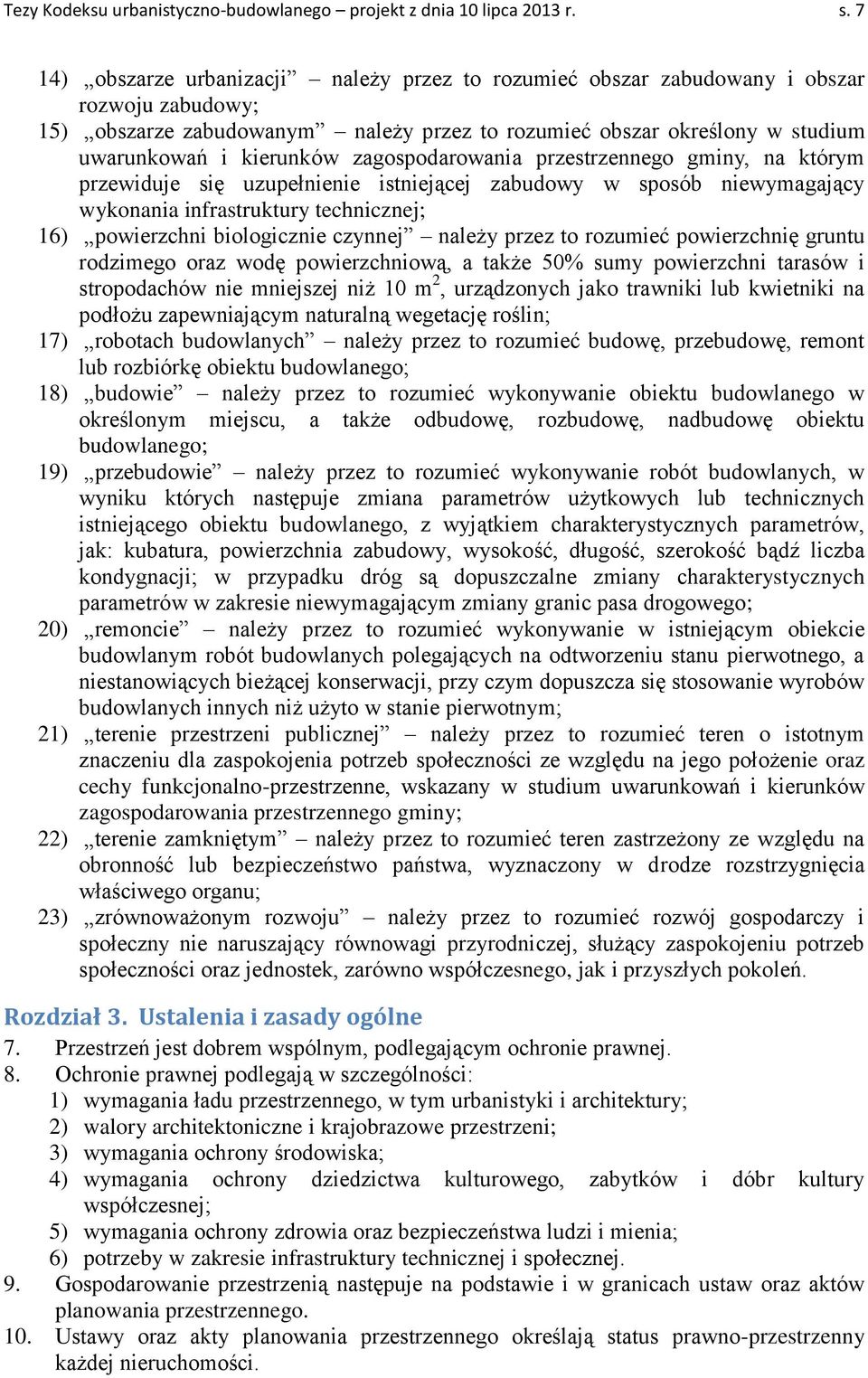 zagospodarowania przestrzennego gminy, na którym przewiduje się uzupełnienie istniejącej zabudowy w sposób niewymagający wykonania infrastruktury technicznej; 16) powierzchni biologicznie czynnej