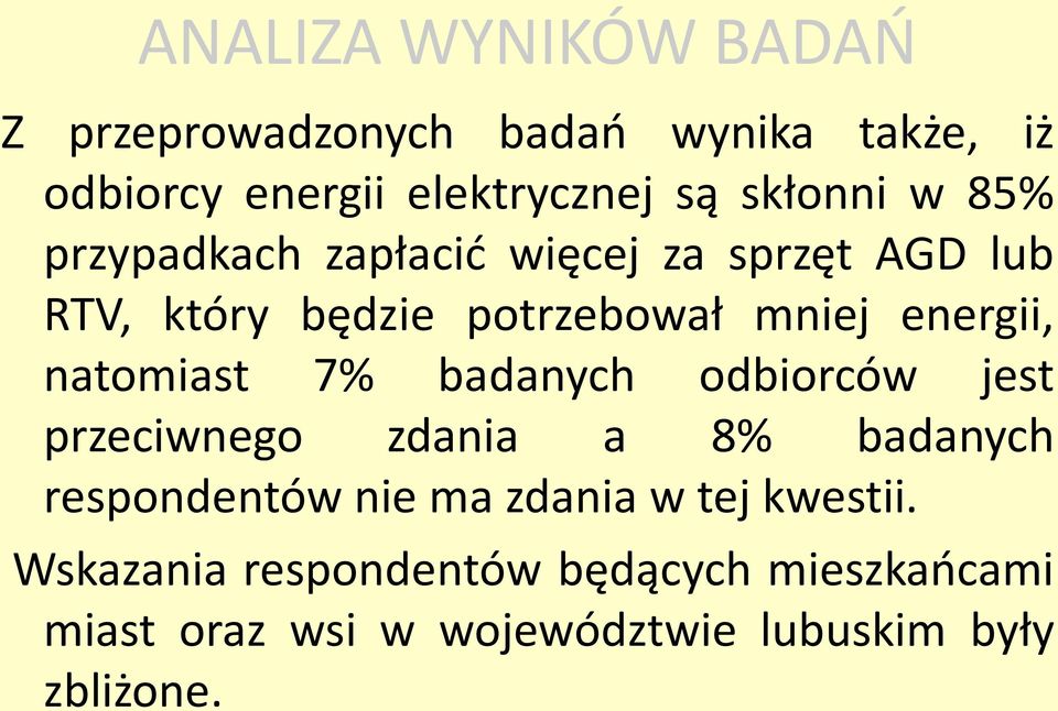 energii, natomiast 7% badanych odbiorców jest przeciwnego zdania a 8% badanych respondentów nie ma