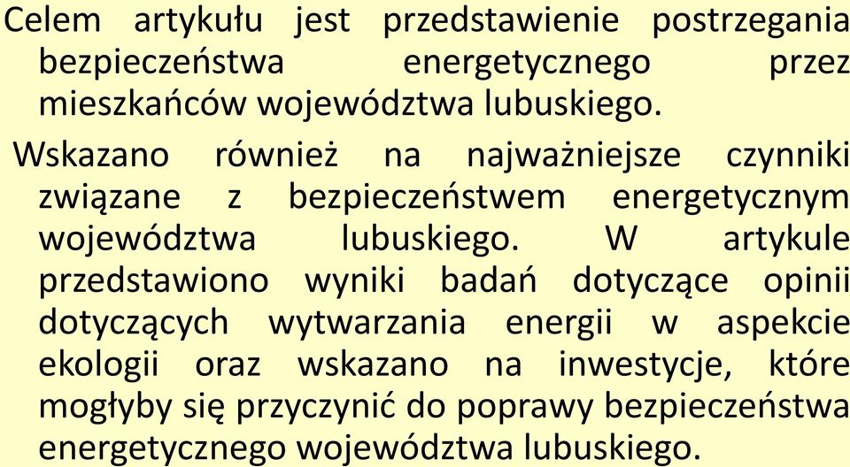 Wskazano również na najważniejsze czynniki związane z bezpieczeństwem energetycznym województwa  W artykule