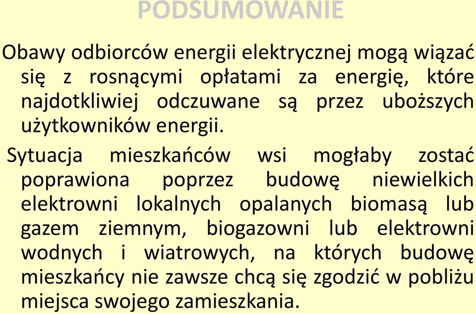 Sytuacja mieszkańców wsi mogłaby zostać poprawiona poprzez budowę niewielkich elektrowni lokalnych opalanych