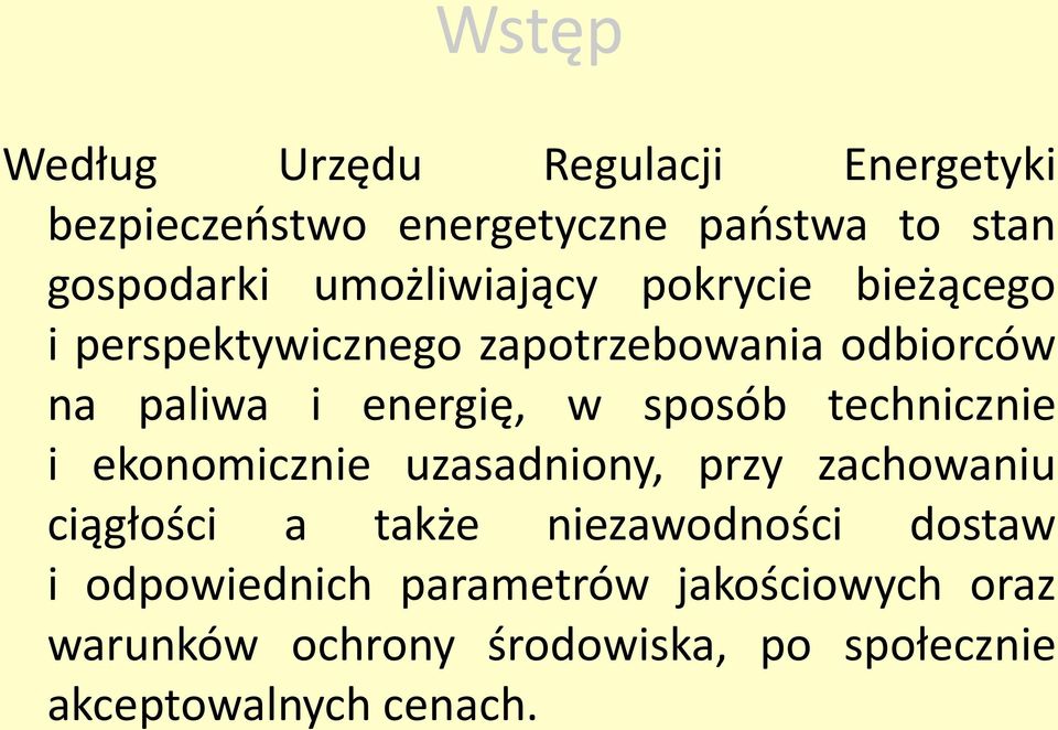 sposób technicznie i ekonomicznie uzasadniony, przy zachowaniu ciągłości a także niezawodności dostaw