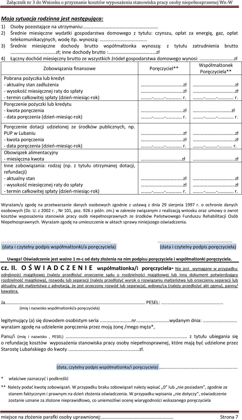 .... 3) Średnie miesięczne dochody brutto współmałżonka wynoszą: z tytułu zatrudnienia brutto.....zł; inne dochody brutto :.