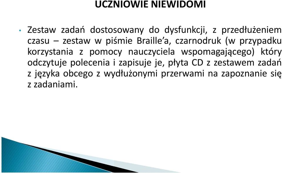 nauczyciela wspomagającego) który odczytuje polecenia i zapisuje je, płyta CD z