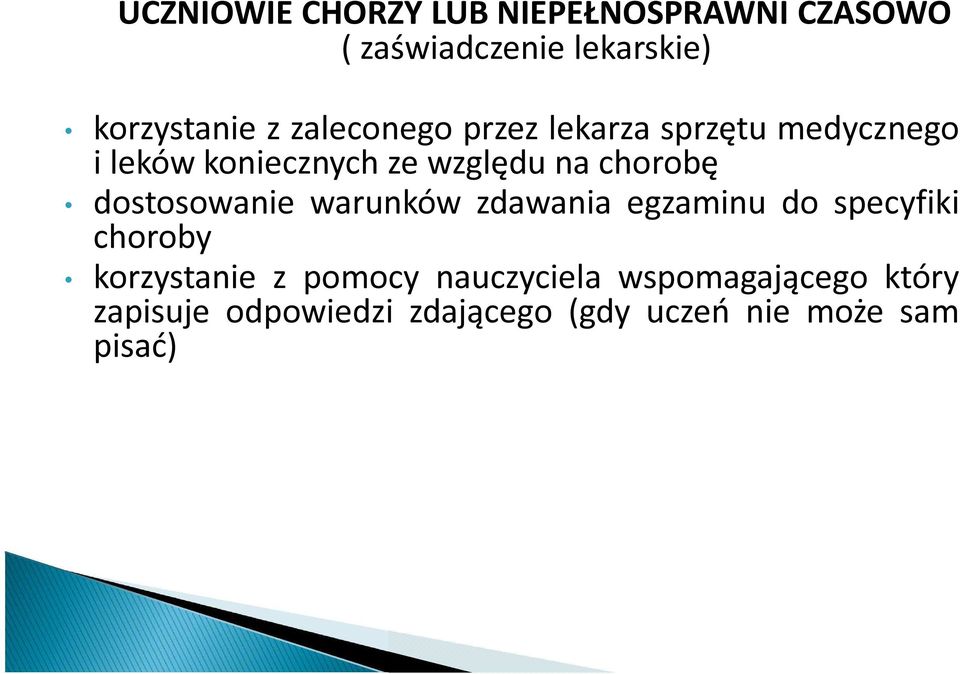 dostosowanie warunków zdawania egzaminu do specyfiki choroby korzystanie z pomocy