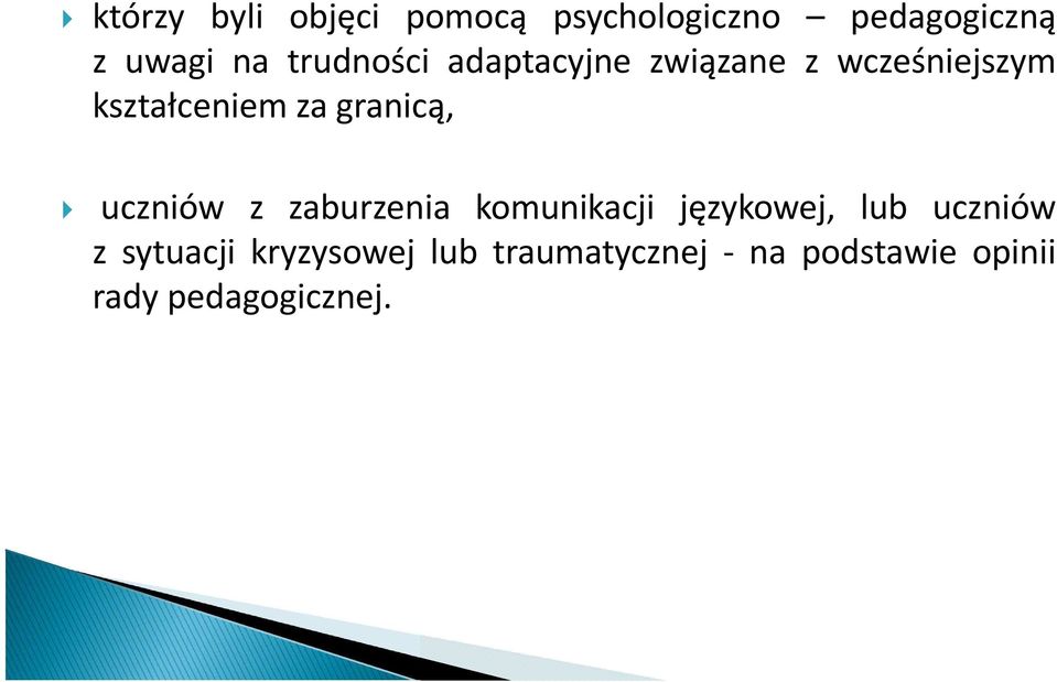 granicą, uczniów z zaburzenia komunikacji językowej, lub uczniów z