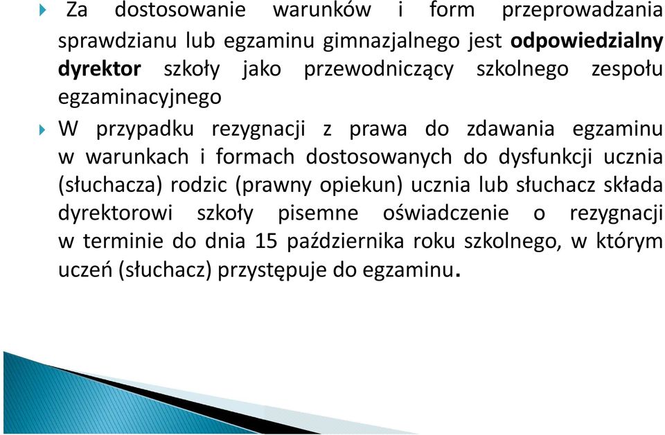 formach dostosowanych do dysfunkcji ucznia (słuchacza) rodzic (prawny opiekun) ucznia lub słuchacz składa dyrektorowi szkoły