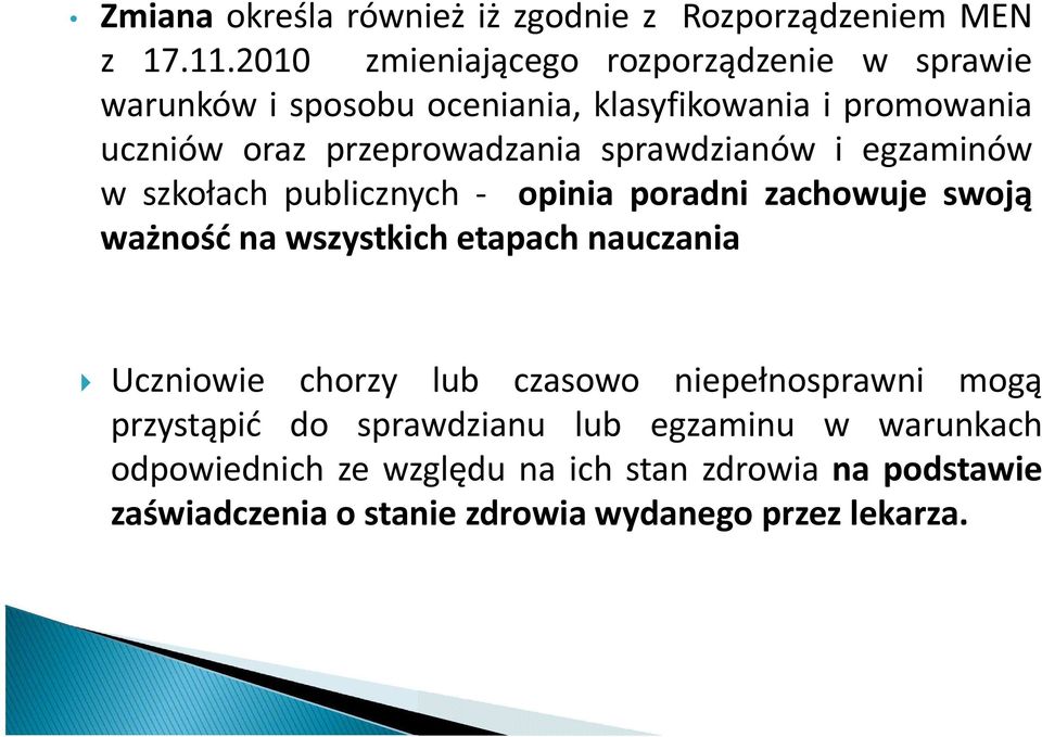 sprawdzianów i egzaminów w szkołach publicznych - opinia poradni zachowuje swoją ważność na wszystkich etapach nauczania Uczniowie