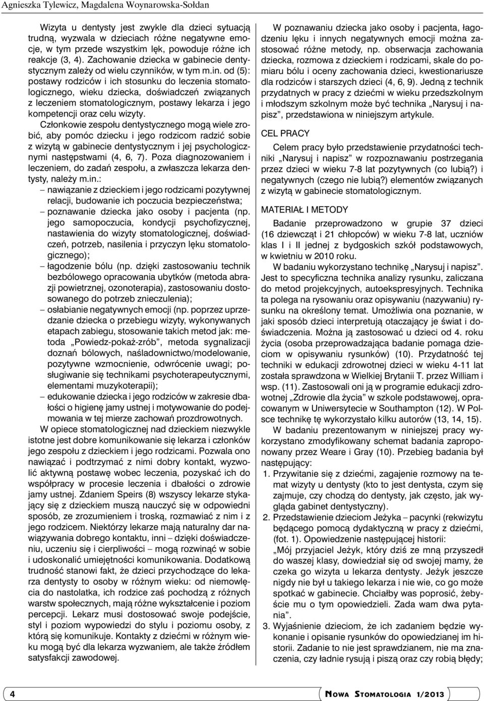 cie dentystycznym zależy od wielu czynników, w tym m.in.