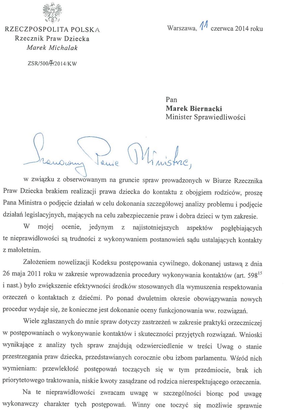 Pana Ministra o podjęcie działań w celu dokonania szczegółowej analizy problemu i podjęcie Założeniem nowelizacji u postępowania cywilnego, dokonanej ustawą z dnia orzeczeń o kontaktach z dziećmi.