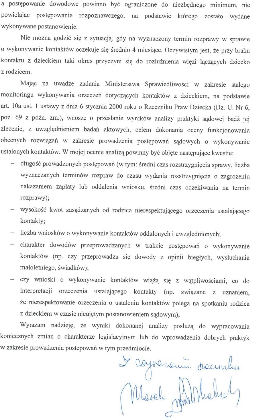 kontaktów oddalonych i uwzględnionych; dowodów przeprowadzanych w trakcie postępowań o wykonywanie kontaktów (np. czy przeprowadza się dowody z opinii biegłych, wysłuchania małoletniego.