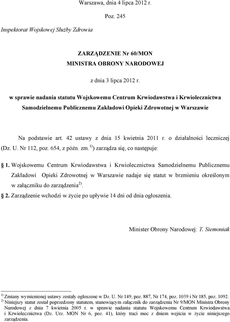 o działalności leczniczej (Dz. U. Nr 112, poz. 654, z późn. zm. 1) ) zarządza się, co następuje: 1.