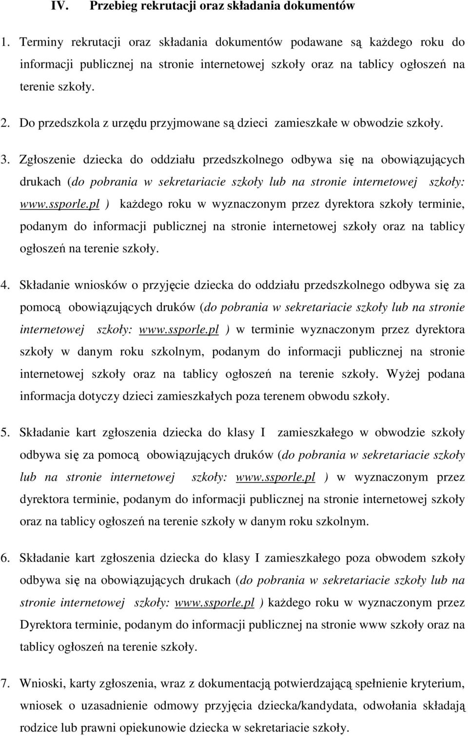 Do przedszkola z urzędu przyjmowane są dzieci zamieszkałe w obwodzie szkoły. 3.