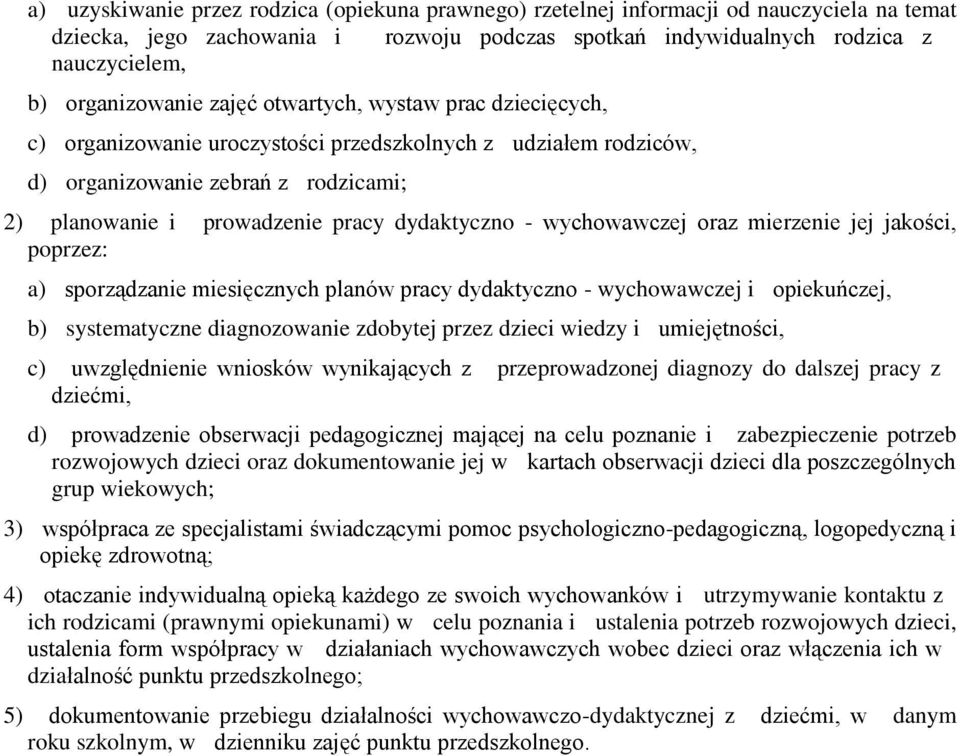 dydaktyczno - wychowawczej oraz mierzenie jej jakości, poprzez: a) sporządzanie miesięcznych planów pracy dydaktyczno - wychowawczej i opiekuńczej, b) systematyczne diagnozowanie zdobytej przez