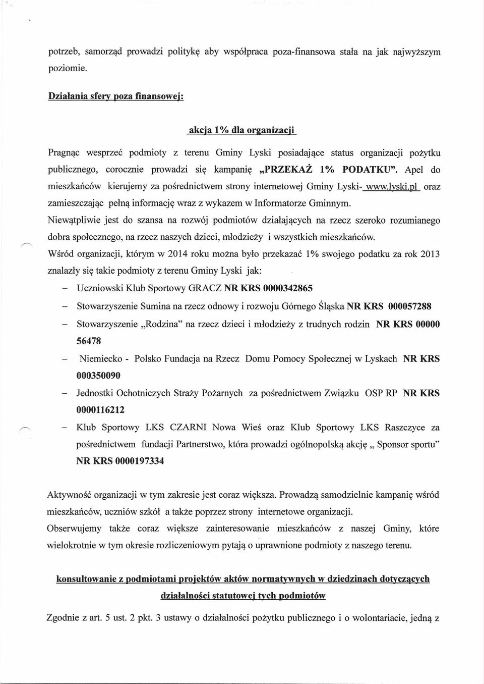 PODATKU". Apel do mieszkańców kierujemy za pośrednictwem strony internetowej Gminy Lyski- www.lyski.pl oraz zamieszczając pełną informację wraz z wykazem w Informatorze Gminnym.