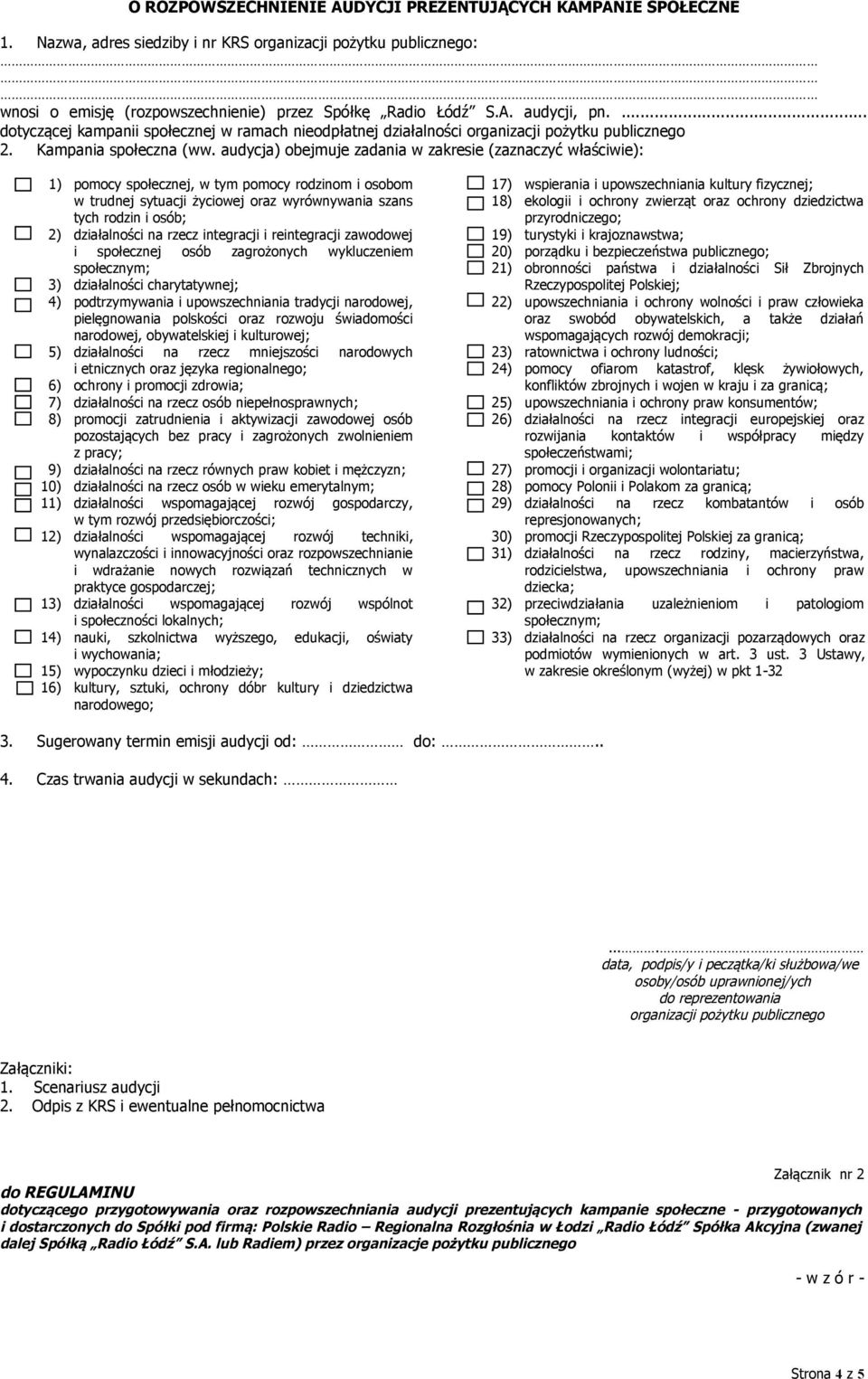 audycja) obejmuje zadania w zakresie (zaznaczyć właściwie): 1) pomocy społecznej, w tym pomocy rodzinom i osobom w trudnej sytuacji życiowej oraz wyrównywania szans tych rodzin i osób; 2)